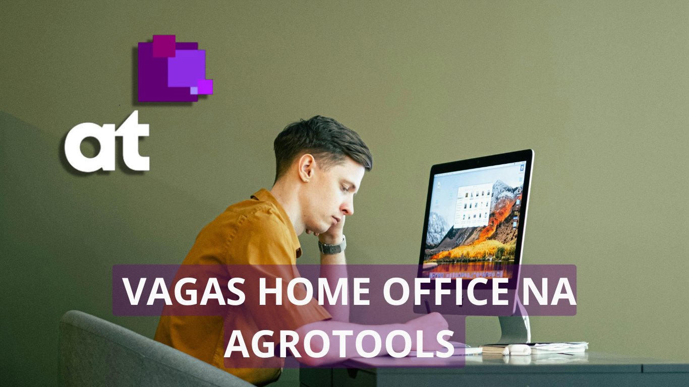 Agrotools abre novo processo seletivo para vagas home office; Oportunidades de emprego para diversos profissionais em diversas áreas de atuação, confira!