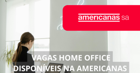 Americanas está em busca de novos profissionais para preencher CENTENAS de vagas home office e híbridas, confira as oportunidades!