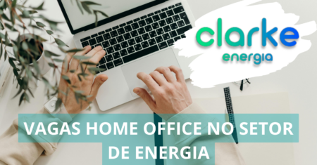 Clarke Energia divulga vagas de emprego em regime home office para diversos profissionais, confira!