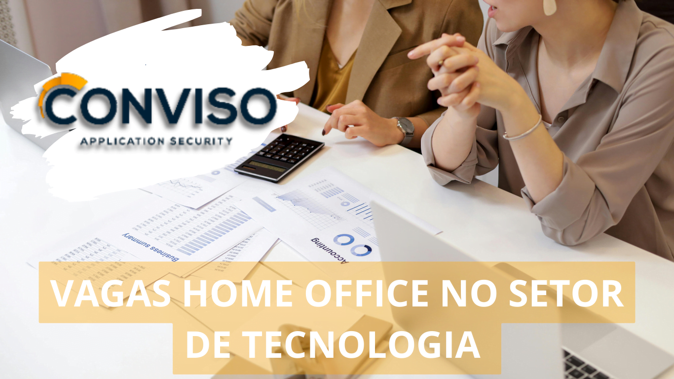 A Conviso Application Security está ofertando vagas em regime home office focadas na área de tecnologia; Oportunidades de emprego para diversos profissionais capacitados