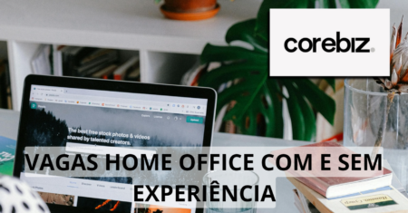 Vagas home office para pessoas com e sem experiência na Corebiz acabam de ser abertas em novo processo seletivo!