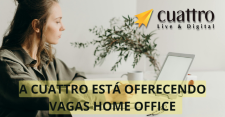 Cuattro oferece vagas com possibilidade de atuação home office para profissionais de todo o Brasil