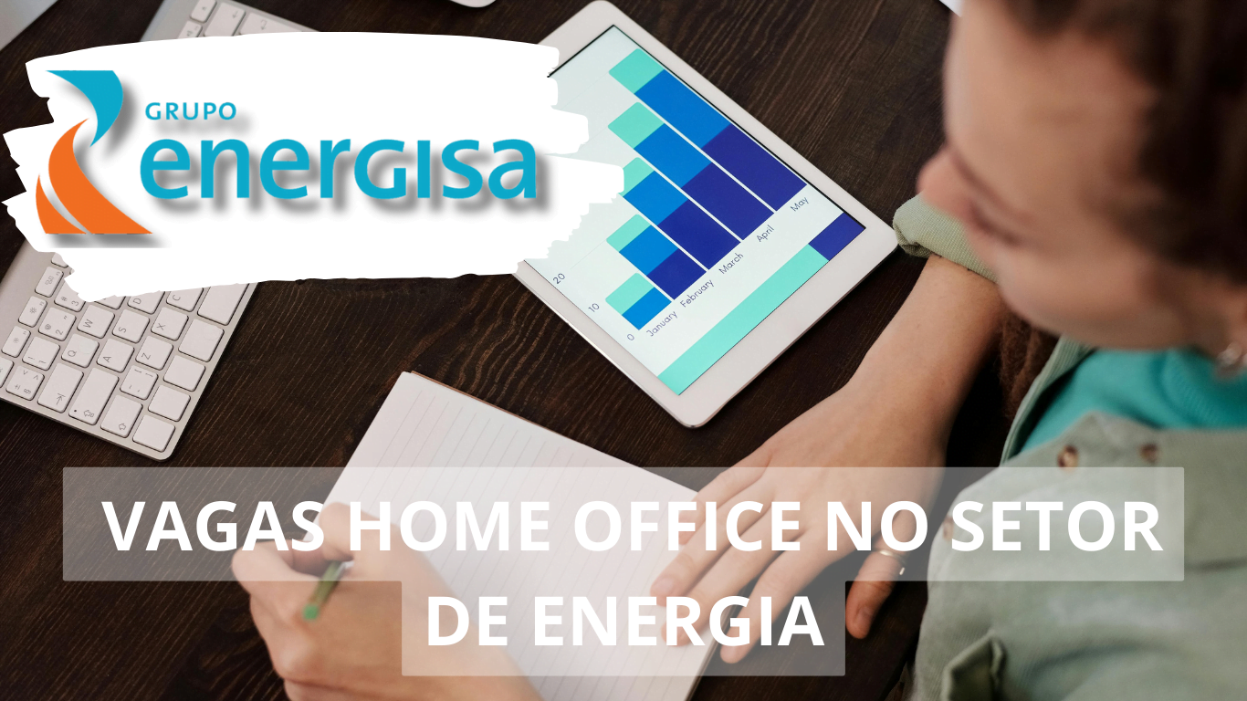 Energisa abre novas vagas de emprego com possibilidade de trabalho em home office; Oportunidades para analistas, assistentes, supervisores e mais