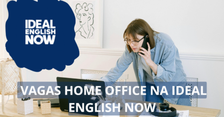 Ideal English Now está oferecendo vagas home office na área de vendas para profissionais capacitados