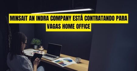 Minsait an Indra Company está oferecendo diversas vagas de emprego home office; oportunidades tanto na modalidade home office quanto híbrida, confira!