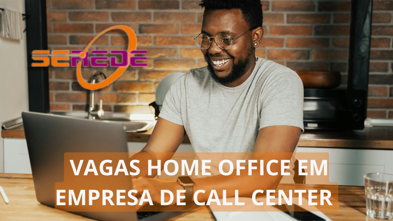 Empresa de call center Serede oferece vagas home office para atendentes, auditores e programa de capacitação