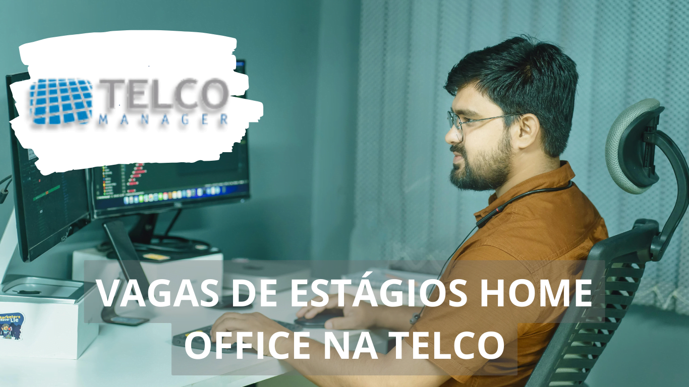 Telco divulga vagas home office para pessoas sem experiência; há MUITAS oportunidades para estágios na área de tecnologia