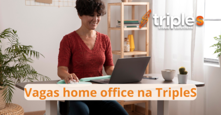 Triple S Cloud Solutions: Oportunidades de emprego com possibilidade home office, confira os cargos!