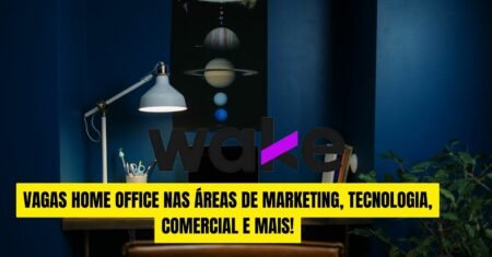 Wake divulga dezenas de vagas de emprego com possibilidade de home office nas áreas de marketing, tecnologia, comercial e mais.