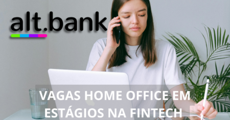 Fintech alt.bank está a procura de pessoas sem experiência para preencher vaga home office em estágio de marketing, confira!