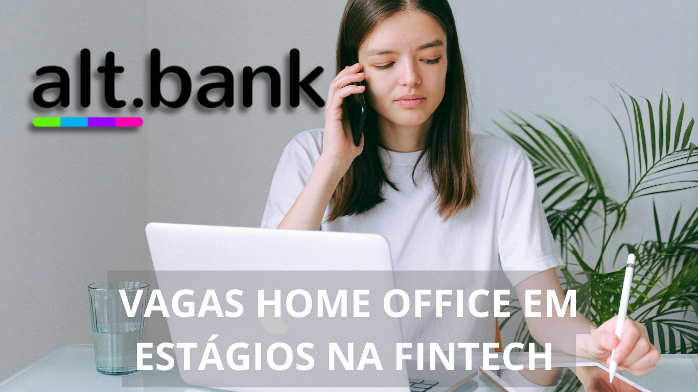 A fintech alt.bank está em busca de profissionais sem experiência para preencher vaga home office em estágio de marketing, confira!