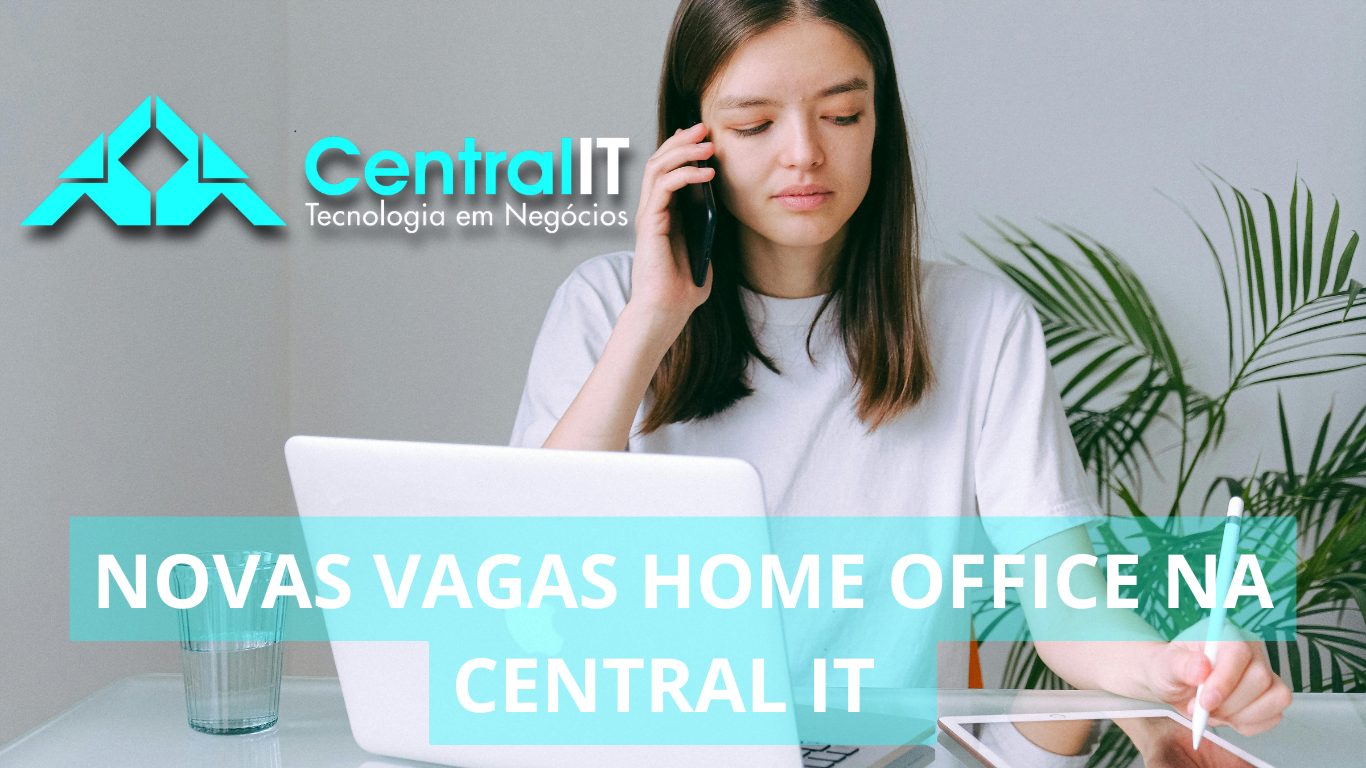 Central IT abre novo processo seletivo com vagas home office e híbridas para diversos profissionais com experiência, confira!