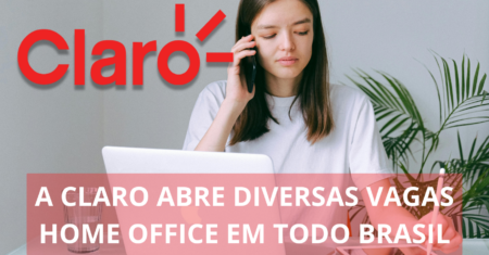 Claro está oferecendo vagas de emprego com possibilidade de home office ao redor de todo o Brasil