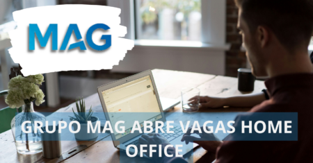 Grupo MAG abre novas vagas home office para jovens aprendizes, analistas contábeis, assistentes administrativos e mais!