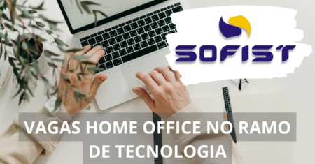 Sofist abre processo seletivo com vagas de emprego home office na área de tecnologia, confira os cargos e salários ofertados!