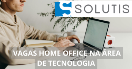 Solutis oferta mais de 30 vagas de emprego home office e híbridas para profissionais experientes com foco na área de tecnologia