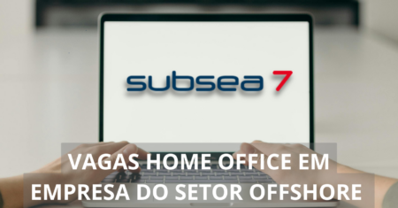 Subsea7 offshore está ofertando diversas vagas de emprego com possibilidade de home office para profissionais especializados, veja mais!