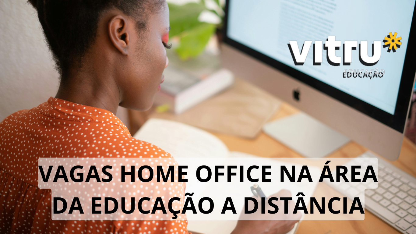 VITRU Educação está oferecendo mais de 30 vagas de emprego home office; Oportunidades efetivas e autônomas na área da educação