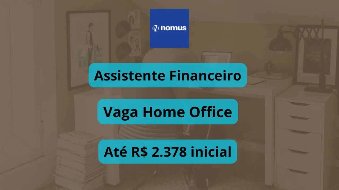 Assistente financeiro vaga home office nomus