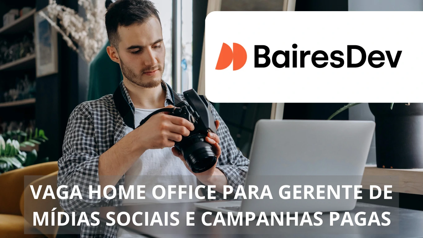 A BairesDev está ofertando vaga de emprego em home office para Gerente de Mídias Sociais e Campanhas Pagas