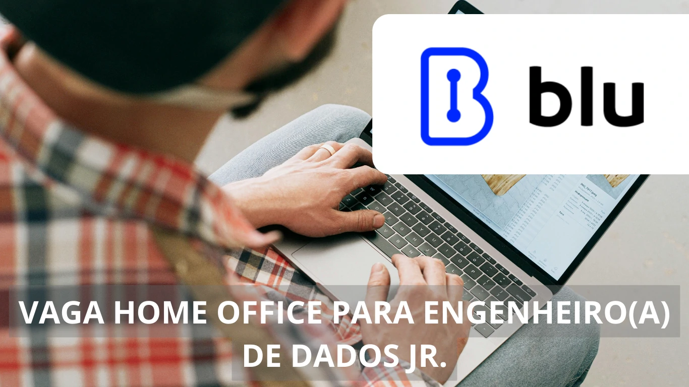 A Blu oferece vaga para profissional Engenheiro(a) de Dados Junior em regime 100% home office