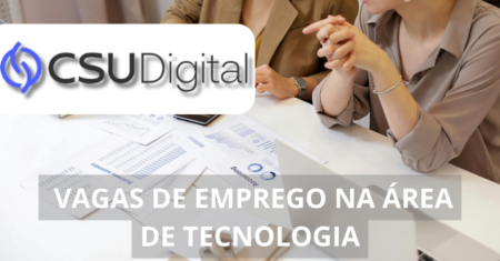 CSU Digital está em busca de profissionais para preencher dezenas de vagas de emprego, incluindo oportunidades home office, confira!