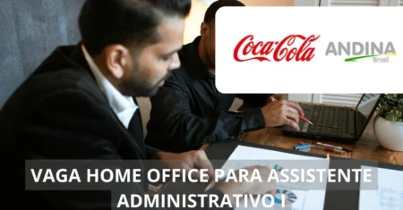 A Coca-Cola Andina Brasil oferece vaga home office para Assistente Administrativo destinada a quem sonha em trabalhar em casa