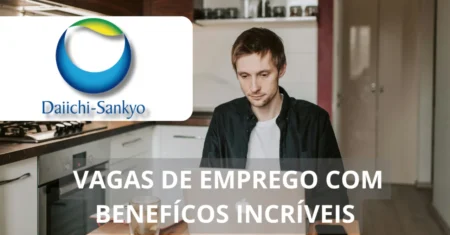 Daiichi Sankyo Brasil está oferecendo vagas com possibilidade de home office para analistas, gerentes, contadores e mais!