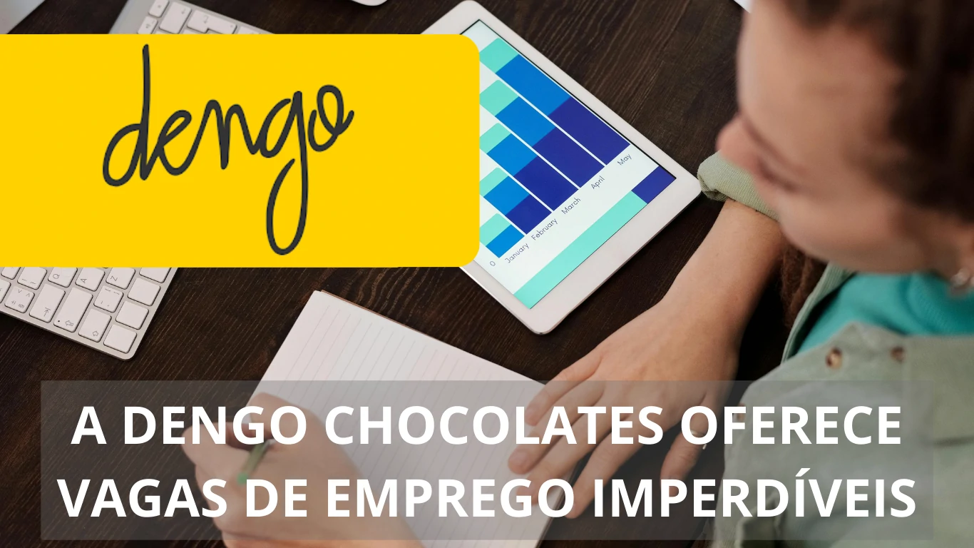 A Dengo Chocolates oferece vagas de m emprego com viabilidade de trabalho em home office para gerentes, analistas, coordenadores e mais