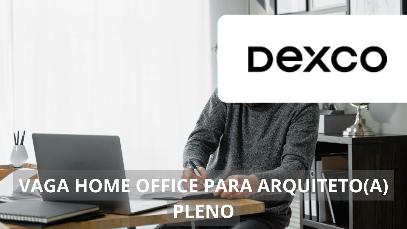 A Dexco abre nova vaga de emprego para profissional Arquiteto(a) Pleno com atuação em regime home office