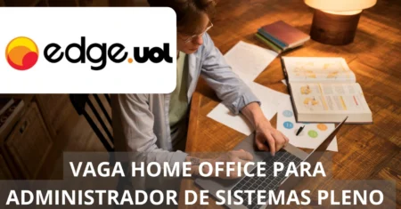 Edge UOL oferece vaga home office para Administrador de Sistemas em regime 100% home office