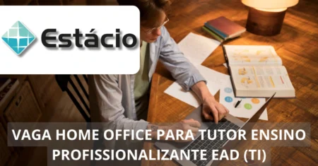 Estácio está contratando Tutor EAD para preencher vaga de emprego em regime 100% home office