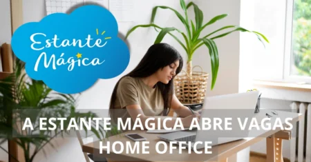 Estante Mágica está em busca de novos profissionais para preencher vagas home office com salários de até R$ 5 mil!