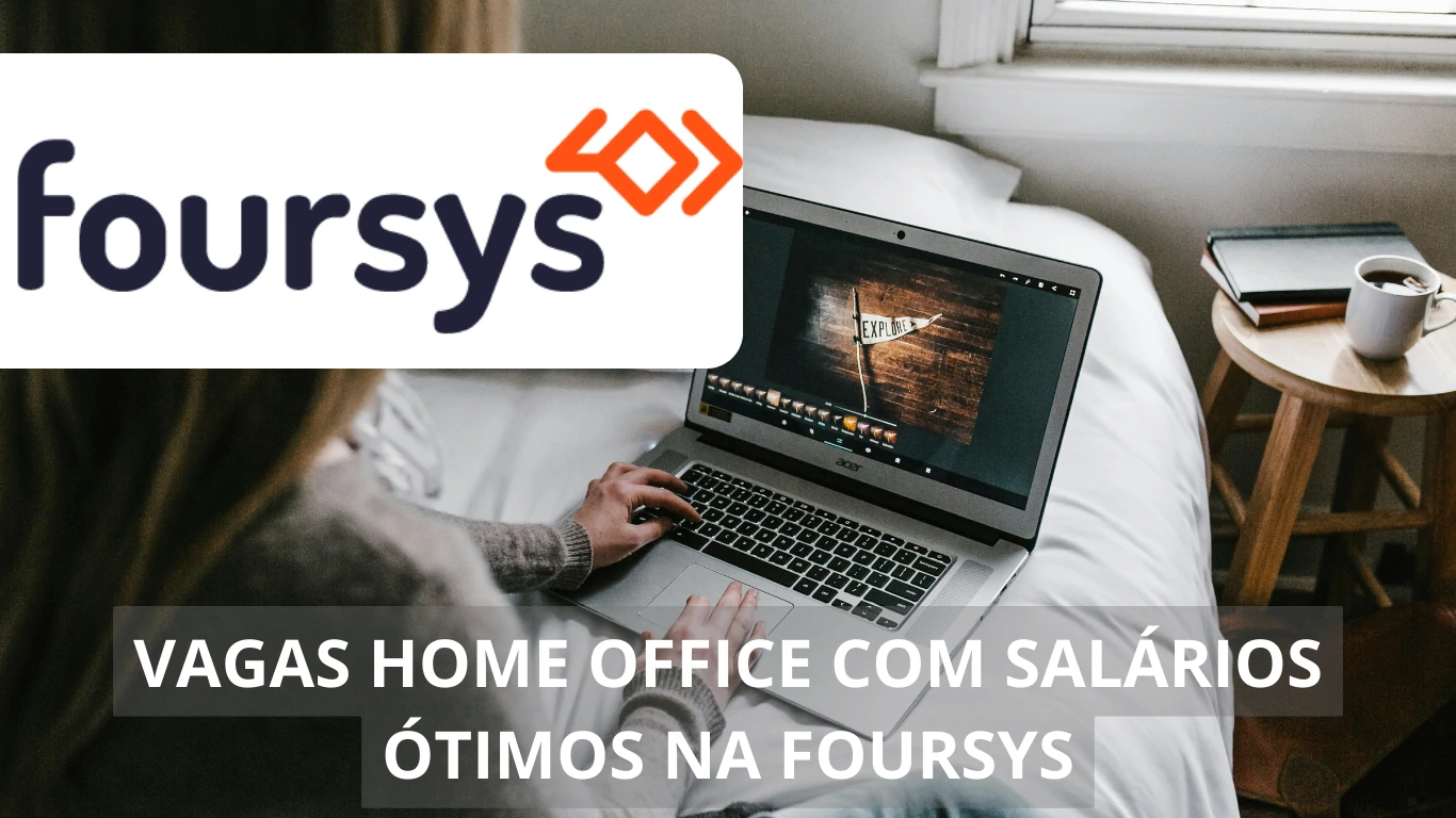 A Foursys abre processo seletivo com novas vagas de emprego para profissionais que queiram trabalhar em regime home office