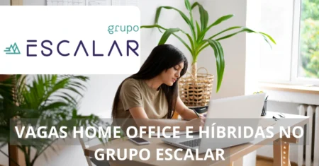 Grupo Escalar está em busca de profissionais capacitados para preencher vagas de emprego em regime home office e híbrido