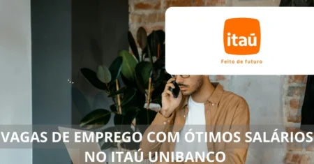 Itaú Unibanco oferece mais de 50 vagas de emprego para profissionais com sonho de trabalhar em casa (home office)