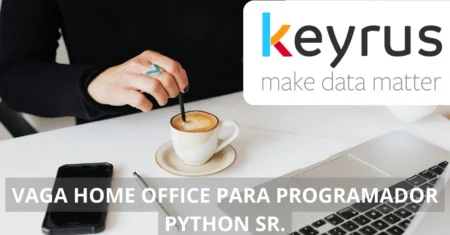 Keyrus anuncia vaga home office para Programador Python com benefícios atraentes e grandes oportunidades de crescimento profissional!