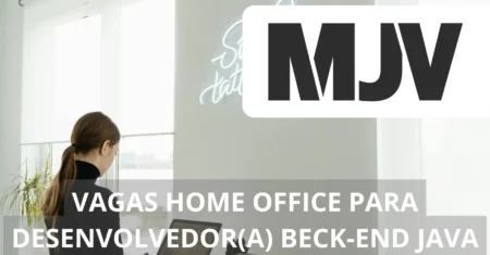 MJV abre vaga  100% home office para Desenvolvedor(a) Back-end (Java)