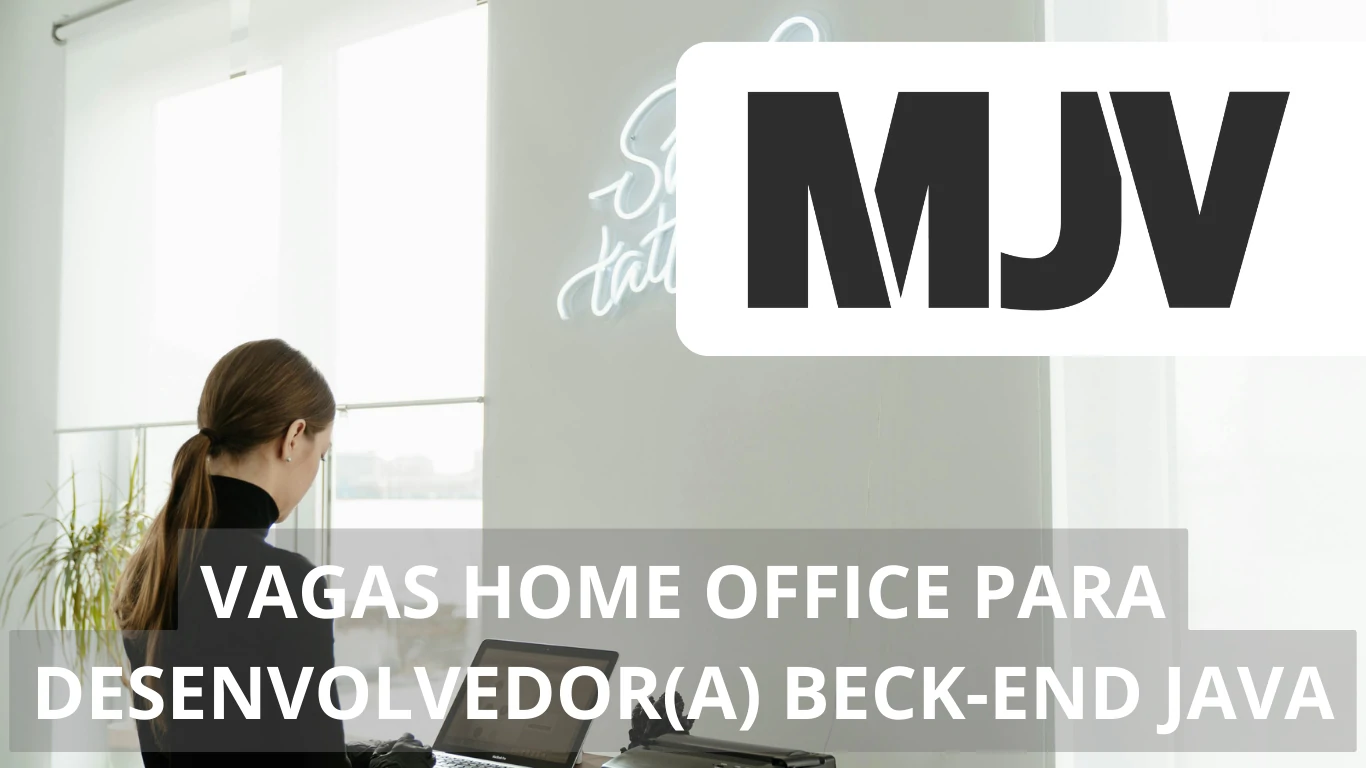 A MJV abre vaga de emprego na modalidade 100% home office para profissional Desenvolvedor(a) Back-end (Java)