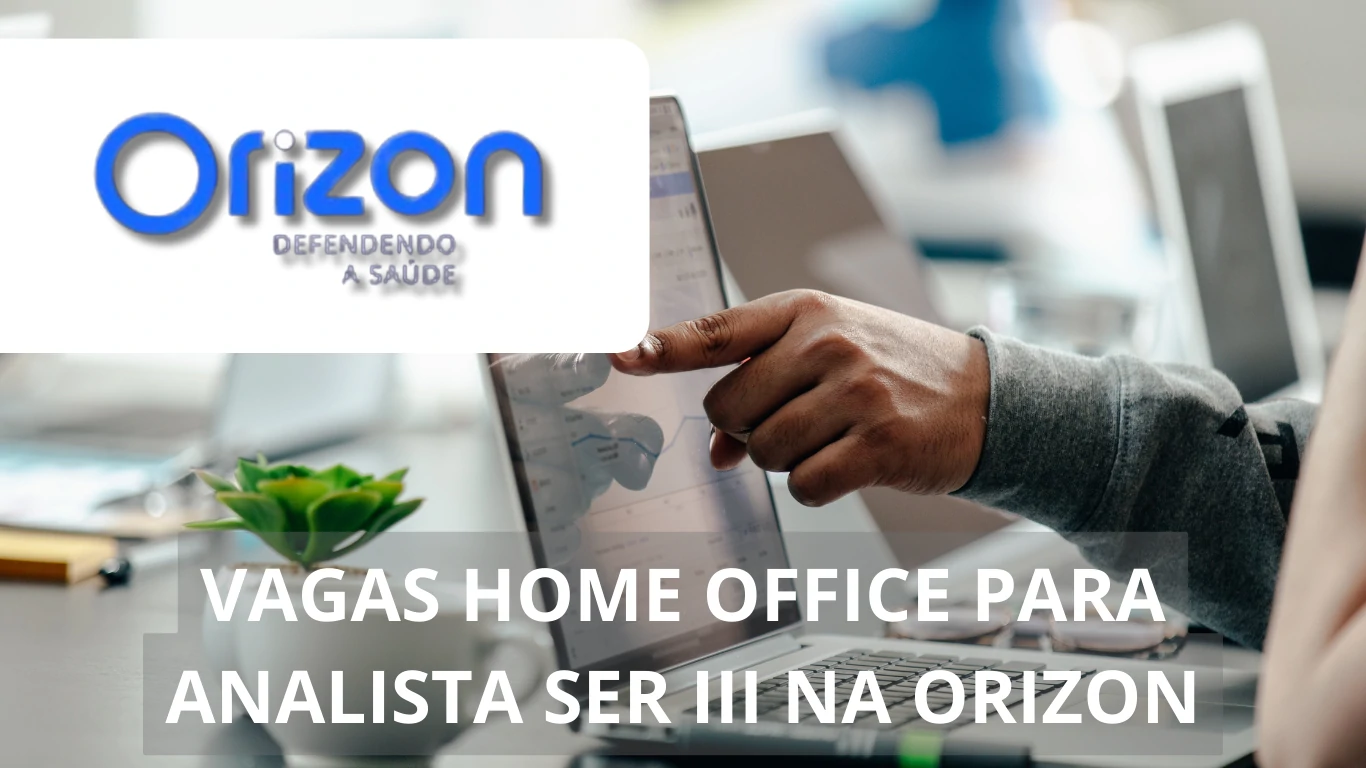 A Orizon oferece vaga de emprego para profissional Analista SER III na modalidade de trabalho 100% home office com ótimos benefícios