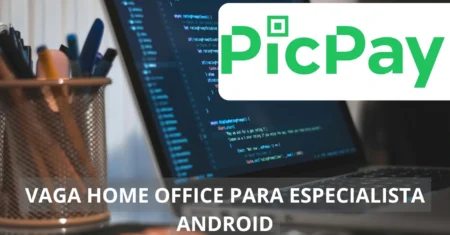 PicPay está em busca de Especialista Android para preencher vaga de emprego em regime home office