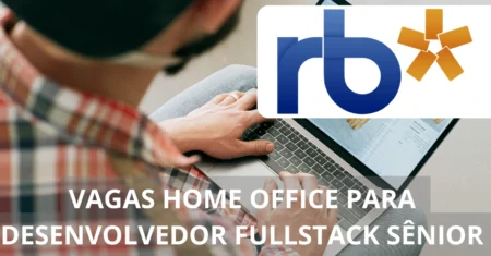 RB oferece vagas de emprego para Desenvolvedor FullStack em  home office!