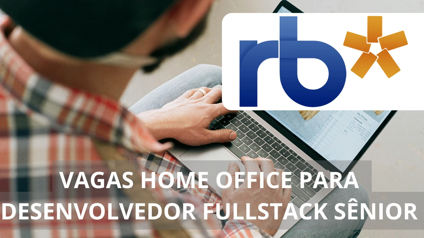 A empresa RB oferece vagas de emprego para Desenvolvedor FullStack Sênior com opção de trabalho home office