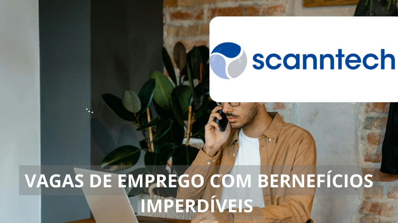 A Scanntech está ofertando 30 novas vagas de emprego com possibilidade de home office para pessoas com e sem experiência