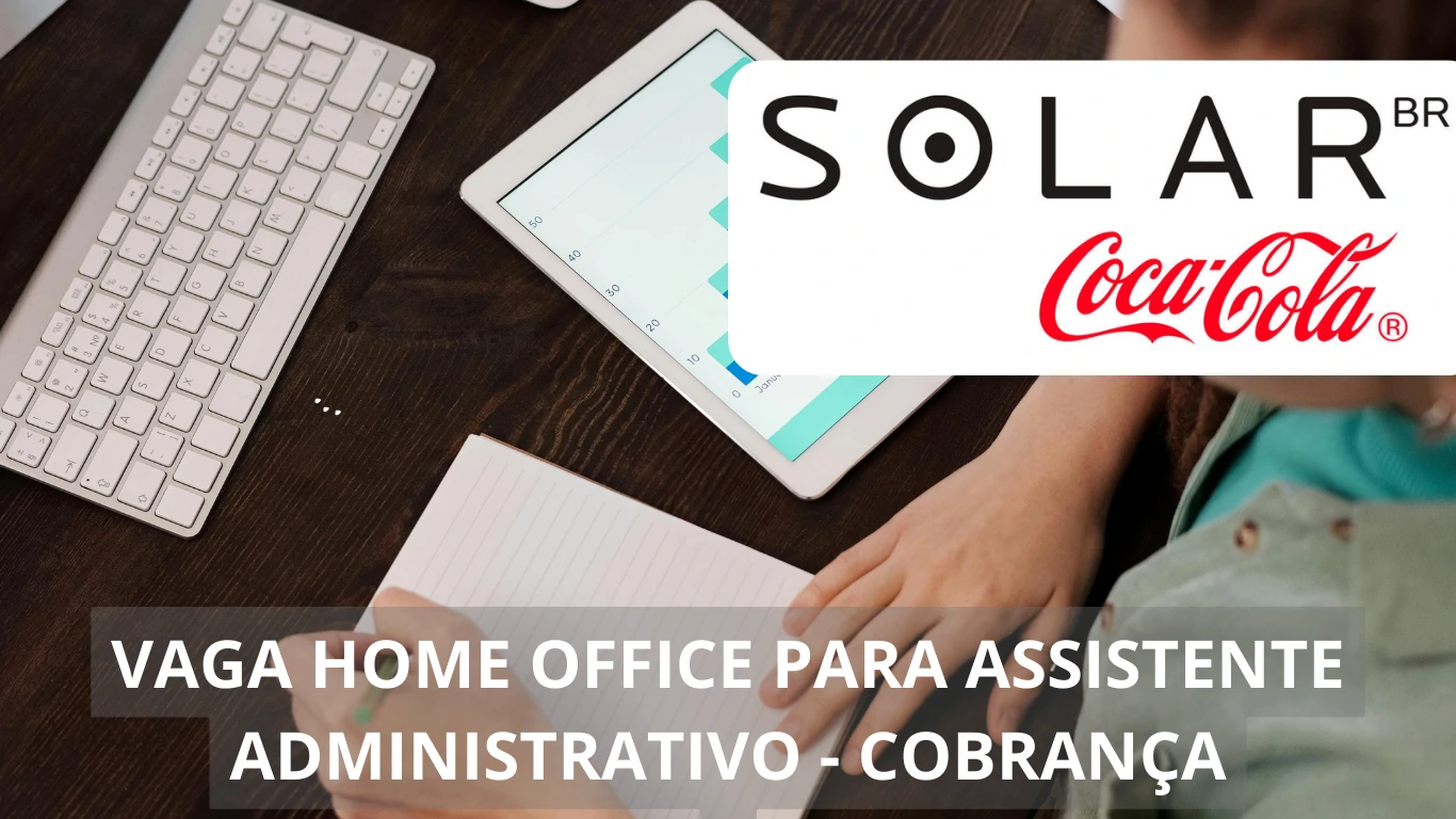 A Solar Coca-Cola oferece vaga de emprego home office para profissional Assistente Administrativo