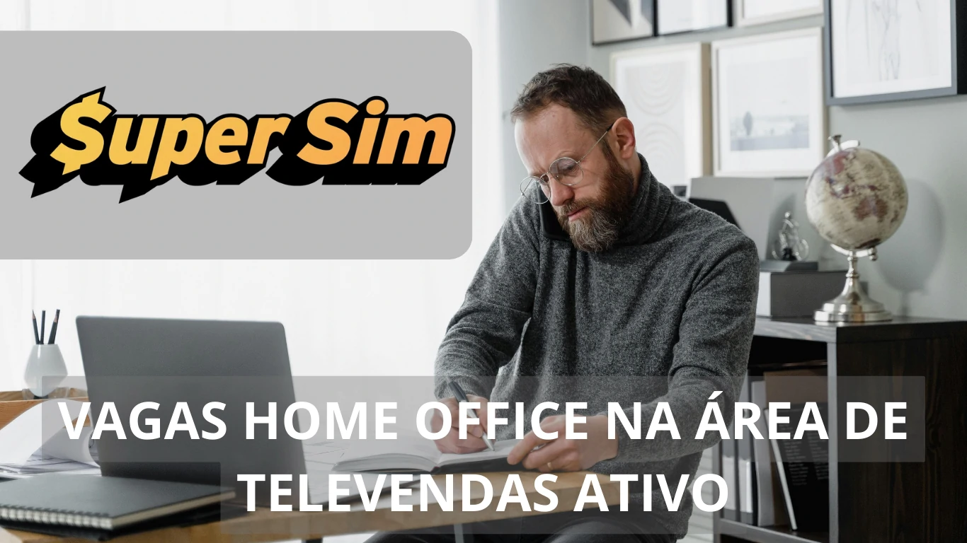 A Super Sim está em busca de profissional Operador de Televendas Ativo para preencher vaga de emprego em regime home office