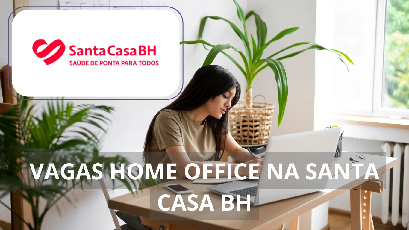 Santa Casa BH está recrutando profissionais com e sem experiência para preencher vagas de emprego com possibilidade home office