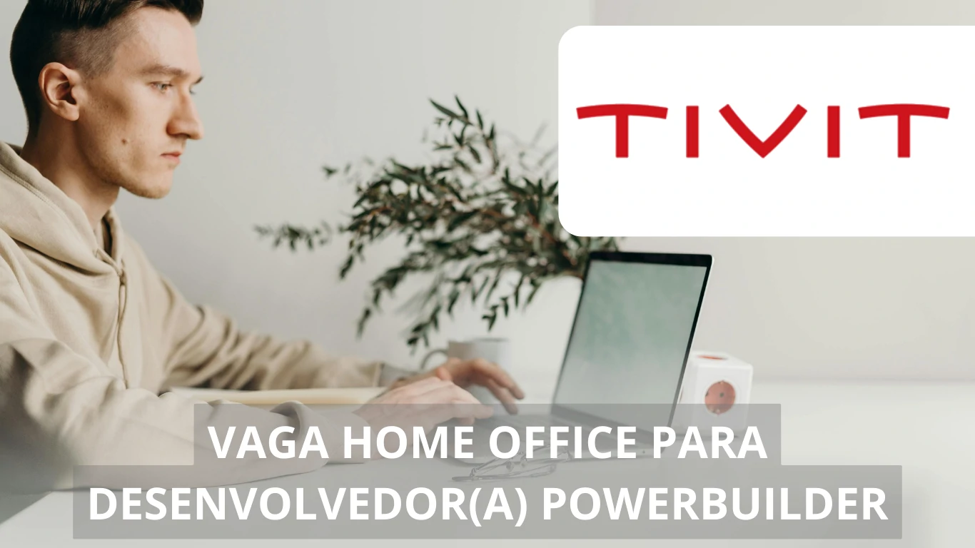 A Tivit oferece vaga de emprego para Desenvolvedor(a) PowerBuilder na modalidade home office