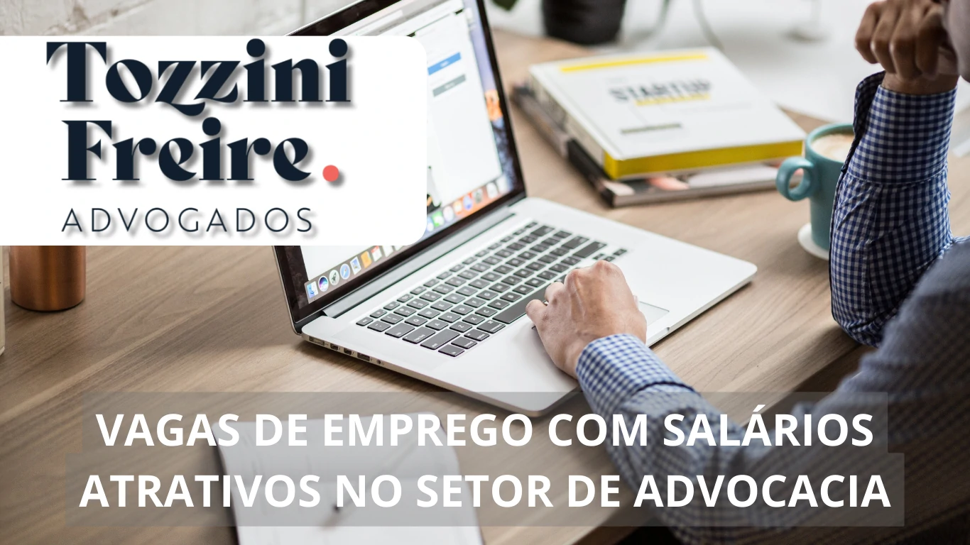 O escritório TozziniFreire está com um novo processo seletivo com vagas de emprego que viabilizam o trabalho em home office