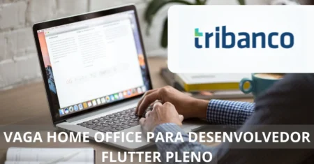 Tribanco abre vaga de emprego para Desenvolvedor Flutter Pleno destinada aos que querem trabalhar em casa